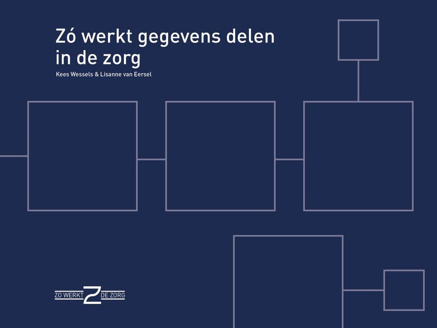 Zo werkt gegevens delen in de zorg – omslag van het luisterboek van Kees Wessels,Lisanne van Eersel