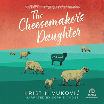 The Cheesemaker's Daughter – omslag til lydbogen af Kristin Vukovic