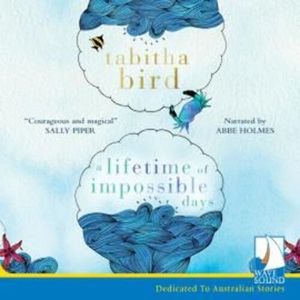 A Lifetime of Impossible Days – okładka audiobooka, autor Tabitha Bird