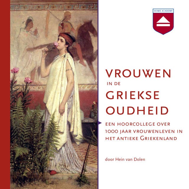 Vrouwen in de Griekse oudheid: Een hoorcollege over 1000 jaar vrouwenleven in het antieke Griekenland