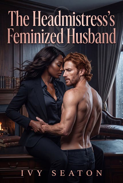 The Headmistress's Feminized Husband: Femdom Erotic Sissy Cuckold Romance – omslag til lydbogen af Ivy Seaton