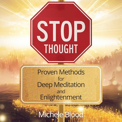Stop Thought - Proven Methods for Deep Meditation and Enlightenment – omslag til lydbogen af Michele Blood