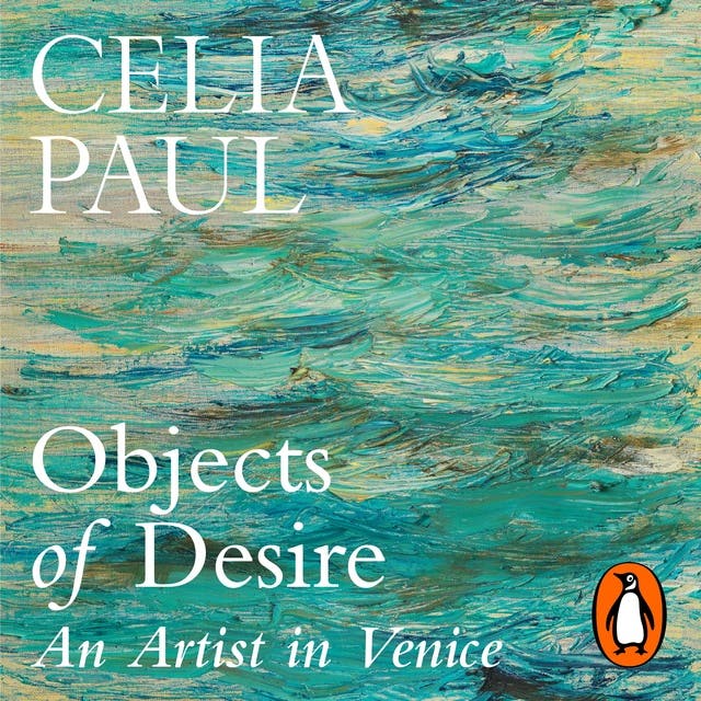 Objects of Desire: An Artist in Venice – omslag til lydbogen af Celia Paul