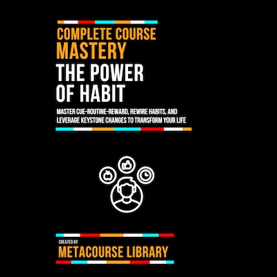 Complete Course Mastery The Power Of Habit – omslag til lydbogen af Metacourse Library