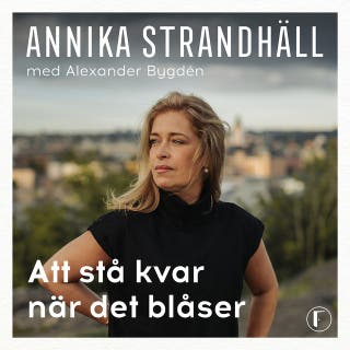 Att stå kvar när det blåser – omslag till ljudboken av Alexander Bygdén,Annika Strandhäll