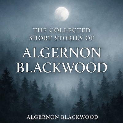 The Collected Short Stories of Algernon Blackwood – omslag til lydbogen af Algernon Blackwood