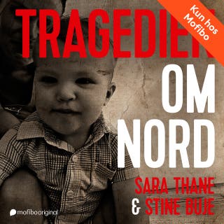 Tragedien om Nord – omslag til lydbogen af Stine Buje, Sara Kastrup Thane