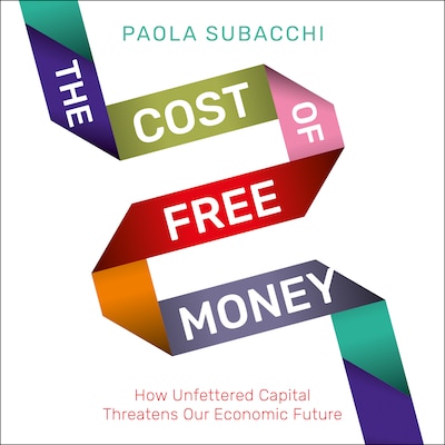 The Cost of Free Money – omslag til lydbogen af Paola Subacchi