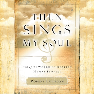 Then Sings My Soul