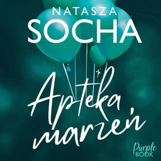 Apteka marzeń – okładka audiobooka, autor Natasza Socha
