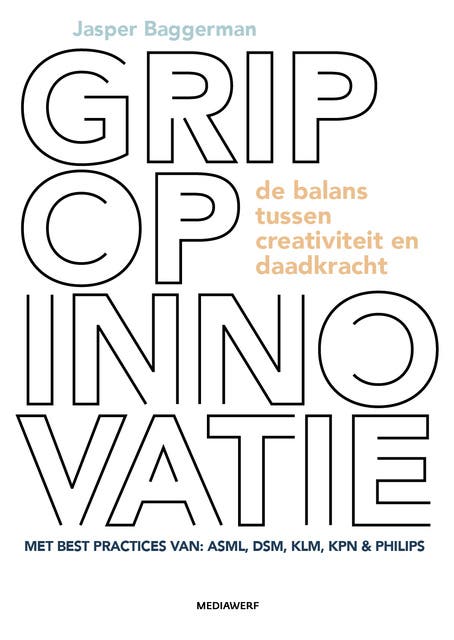 Grip op innovatie: de balans tussen creativiteit en daadkracht