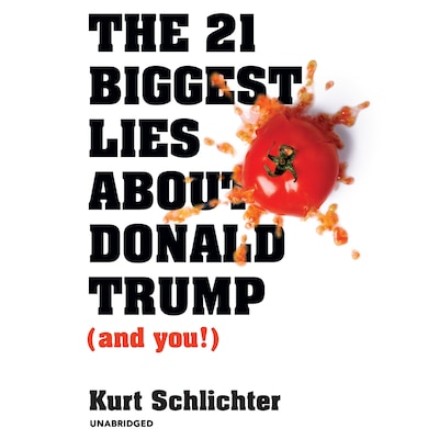 The 21 Biggest Lies about Donald Trump (and You!) – omslag til lydbogen af Kurt Schlichter