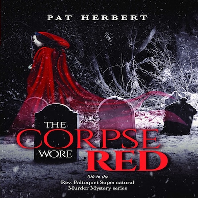 The Corpse Wore Red (Book 9 in the Reverend Paltoquet supernatural mystery series)