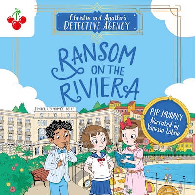 Ransom on the Riviera - Christie and Agatha's Detective Agency, Book 4 (Unabridged) – omslag til lydbogen af Pip Murphy