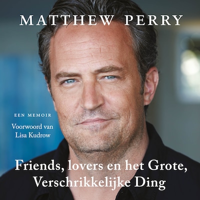 Friends, lovers en het grote, verschrikkelijke ding – omslag van het luisterboek van Matthew Perry