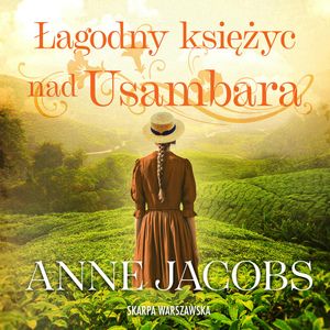 Łagodny księżyc nad Usambara – okładka audiobooka, autor Anne Jacobs