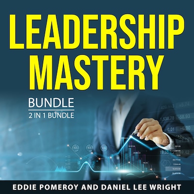Leadership Mastery Bundle, 2 in 1 Bundle – omslag til lydbogen af Daniel Lee Wright, Eddie Pomeroy