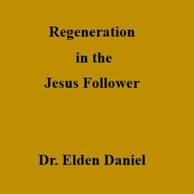 Regeneration in the Jesus Follower – omslag til lydbogen af Dr. Elden Daniel