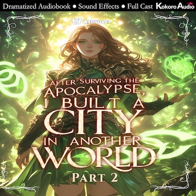 After Surviving the Apocalypse, I Built City in Another World Part 2