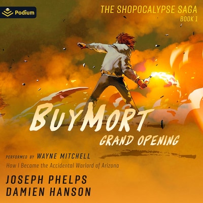BuyMort: Grand Opening: How I Became the Accidental Warlord of Arizona – omslag til lydbogen af Damien Hanson, Joseph Phelps