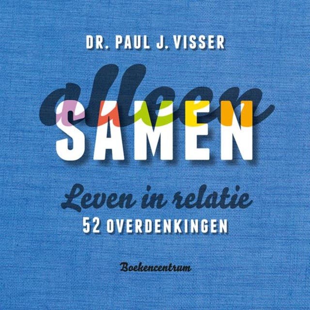 Alleen samen: leven in relatie - 52 overdenkingen – omslag van het luisterboek van Paul J. Visser