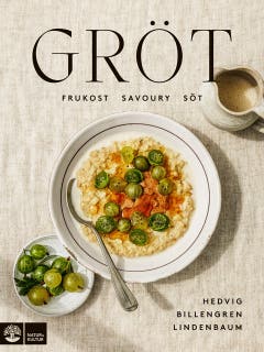 Gröt : frukost, savoury & söt – omslag till ljudboken av Hedvig Billengren Lindenbaum
