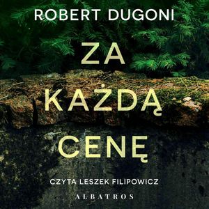 Za każdą cenę – okładka audiobooka, autor Robert Dugoni