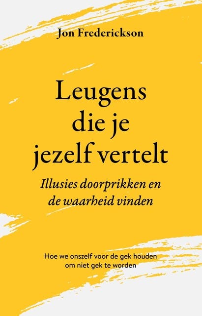 Leugens die je jezelf vertelt: Illusies doorprikken en de waarheid vinden – omslag van het luisterboek van Jon Frederickson