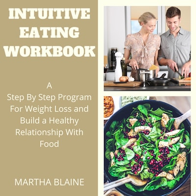 Intuitive Eating Workbook:A Step By Step Program For Weight Loss and Build a Healthy Relationship With Food – omslag till ljudboken av Martha Blaine