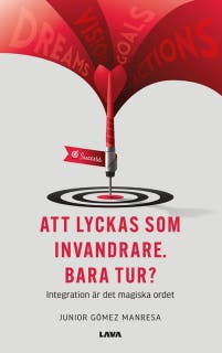 Att lyckas som invandrare. Bara tur? : integration är det magiska ordet – omslag till ljudboken av Junior Gómez Manresa