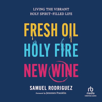 Fresh Oil, Holy Fire, New Wine – omslag til lydbogen af Samuel Rodriguez