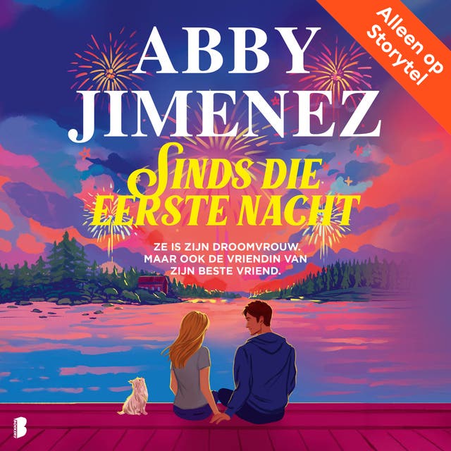 Sinds die eerste nacht: Ze is zijn droomvrouw. Maar ook de vriendin van zijn beste vriend.