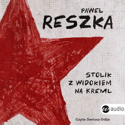 Stolik z widokiem na Kreml – okładka audiobooka, autor Paweł Reszka