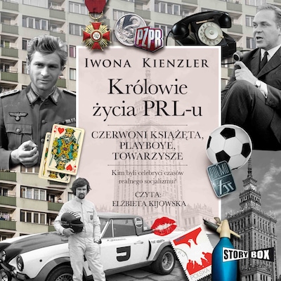 Królowie życia PRL-u. Czerwoni książęta, playboye, towarzysze