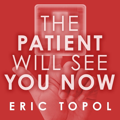 The Patient Will See You Now – omslag til lydbogen af Eric Topol, MD