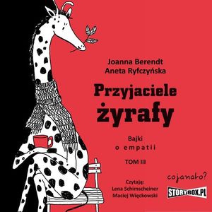 Przyjaciele żyrafy. Bajki o empatii. Tom 3 – okładka audiobooka, autor Aneta Ryfczyńska, Joanna Berendt