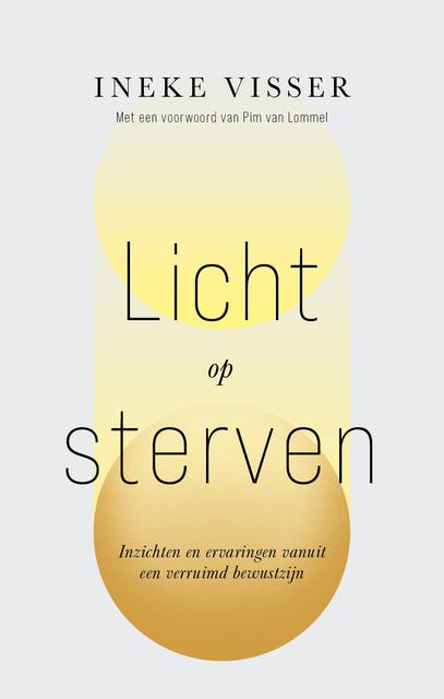 Licht op sterven: Inzichten en ervaringen vanuit een verruimd bewustzijn – omslag van het luisterboek van Ineke Visser