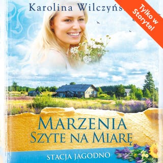 Marzenia szyte na miarę – okładka audiobooka, autor Karolina Wilczyńska