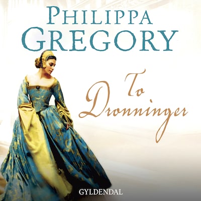 To dronninger – omslag til lydbogen af Philippa Gregory