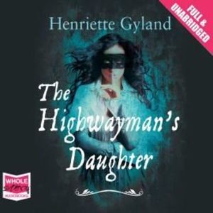 The Highwayman's Daughter – okładka audiobooka, autor Henriette Gyland