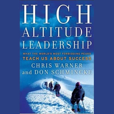 High Altitude Leadership – omslag til lydbogen af Don Schmincke, Chris Warner