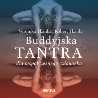 Buddyjska tantra dla współczesnego człowieka – okładka audiobooka, autor Veronika Tkanka, Robert Tkanka