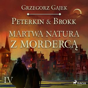 Peterkin & Brokk 4: Martwa natura z mordercą – okładka audiobooka, autor Grzegorz Gajek