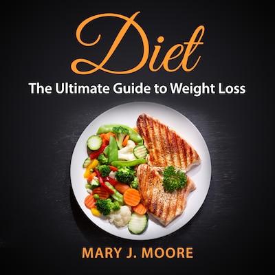 Diet: The Ultimate Guide to Weight Loss