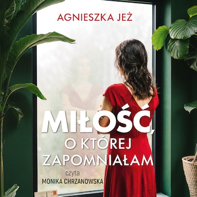 Miłość, o której zapomniałam – okładka audiobooka, autor Agnieszka Jeż