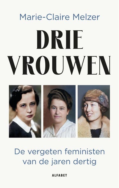 Drie vrouwen: De vergeten feministische golf van de jaren dertig – omslag van het luisterboek van Marie-Claire Melzer