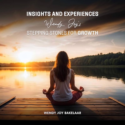 Insights And Experiences Wendy Joy’s Stepping Stones For Growth – omslag til lydbogen af Wendy Joy Bakelaar