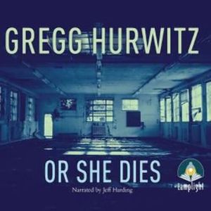 Or She Dies – okładka audiobooka, autor Gregg Hurwitz