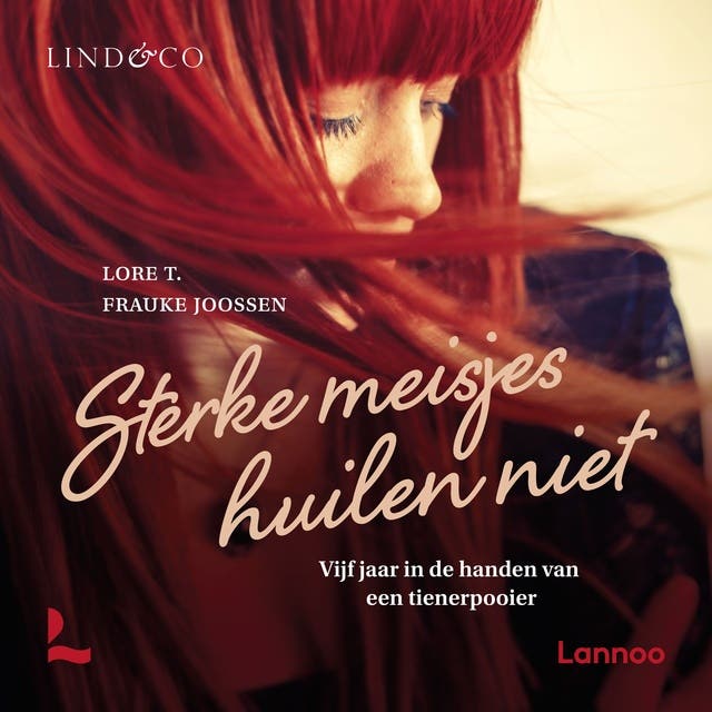 Sterke meisjes huilen niet: vijf jaar in handen van een tienerpooier – omslag van het luisterboek van Frauke Joossen,Lore T.
