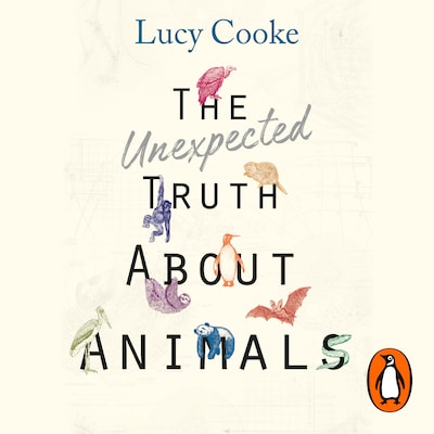 The Unexpected Truth About Animals – omslag til lydbogen af Lucy Cooke